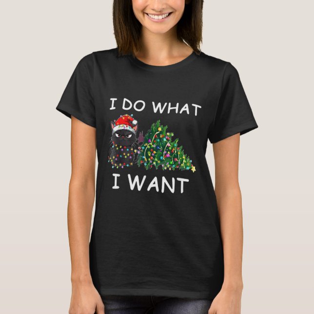 I Do What I Want Funny Christmas Black Cat Xmas  T-Shirt (Front)