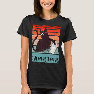I do what I want Funny rebel cat knocking over Gla T-Shirt
