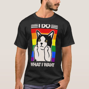 I Do What I Want LGBT+ Mad Cat Bad Kitty Catitude T-Shirt