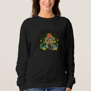 I Do What I Want Men Womens Monkey Animal Sweatshirt