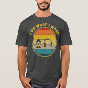 I Do What I Want Mic Asmr With Earphones Distresse T-Shirt