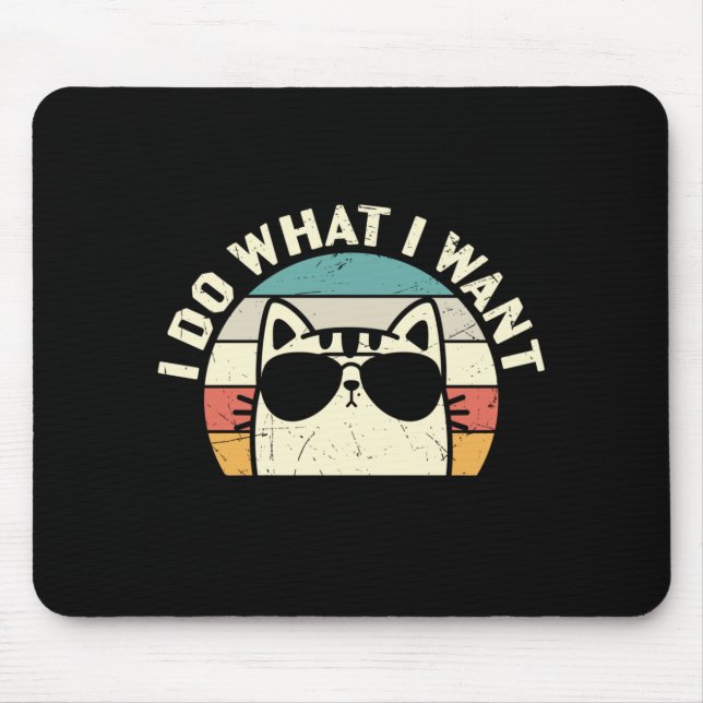 I Do What I Want Mouse Pad (Front)