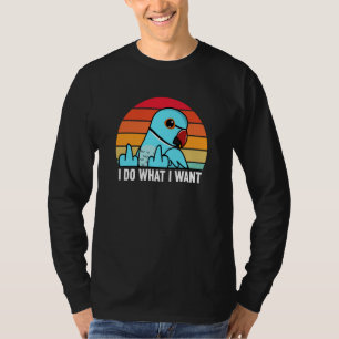 I Do What I Want Parrot I Blue Indian Ringneck T-Shirt