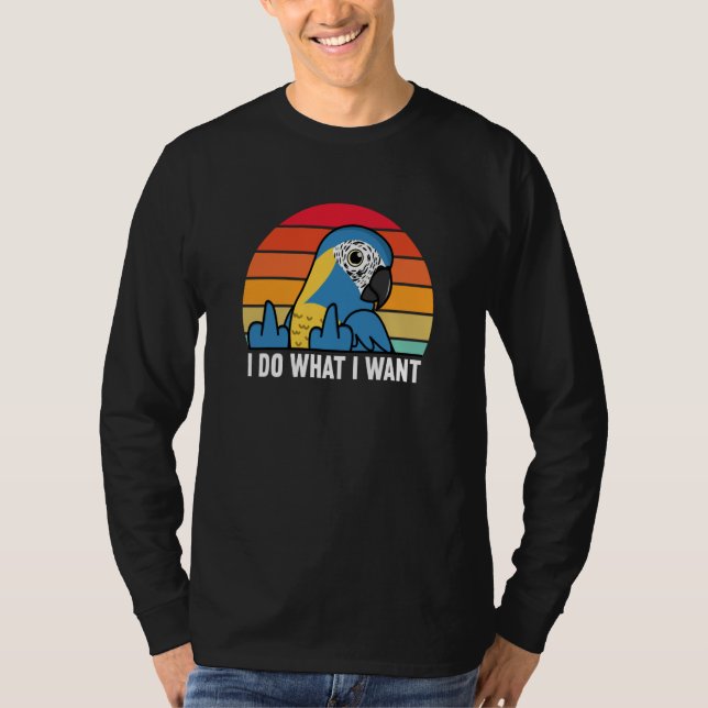 I Do What I Want Parrot I Blue throated Macaw T-Shirt (Front)