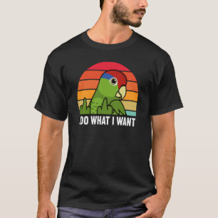 I Do What I Want Parrot I Mexican Red headed Amazo T-Shirt