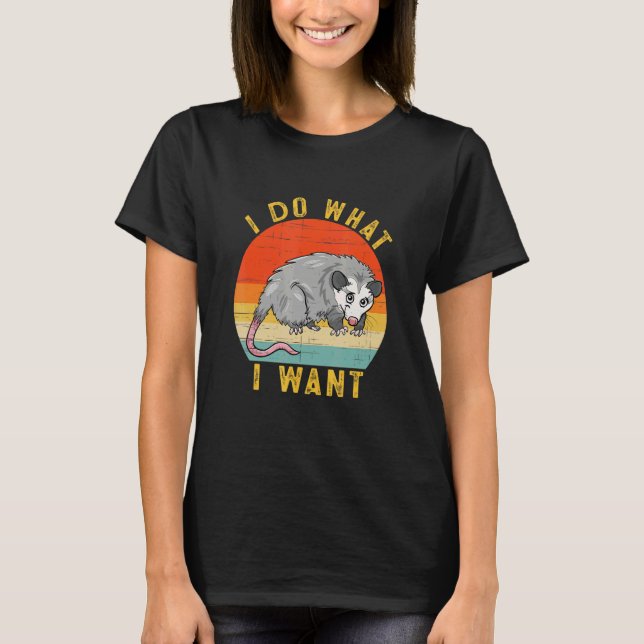 I Do What I Want  Possum Opossum Retro T-Shirt (Front)