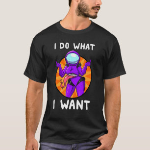 I Do What I Want  Space Girl Quote For Boy Girl T-Shirt