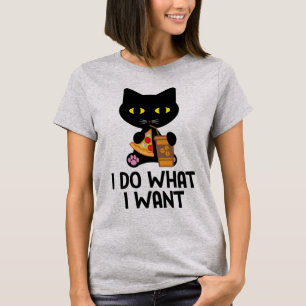 I do what I want T-Shirt