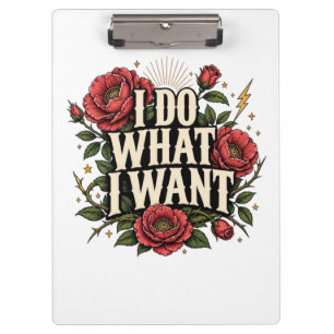 I Do What I Want Vintage Rose Botanical Statement Clipboard