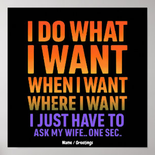 I Do What I Want Where I Want Funny Husband Wife Poster