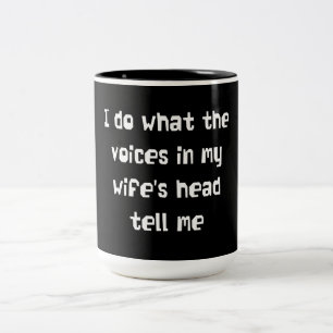 I Do What the Voices in my Wife's Head Tell Me Two-Tone Coffee Mug