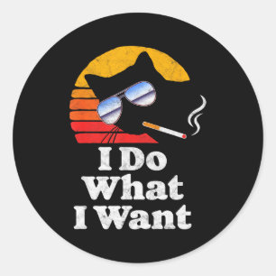 I Do What Want Cool Funny Cat &amp; Retro Sungles  Classic Round Sticker