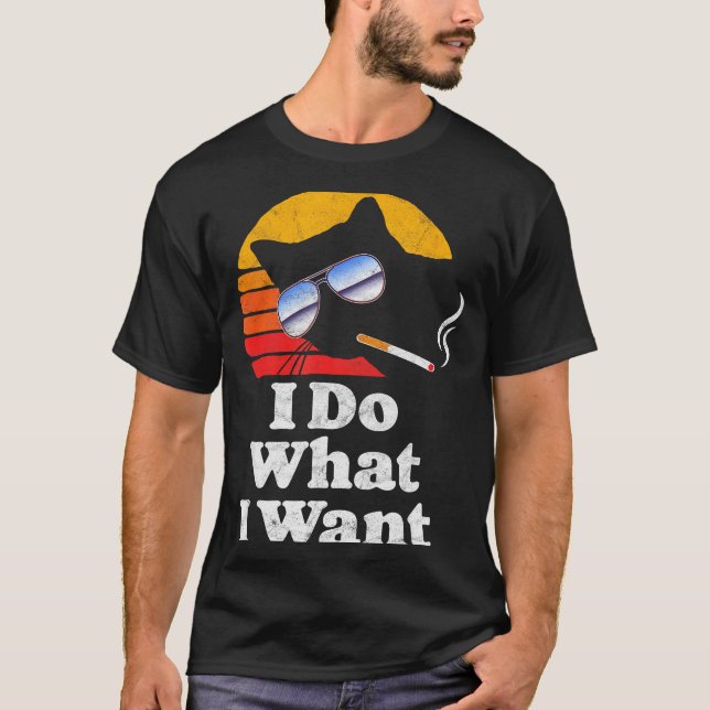 I Do What Want Cool Funny Cat &amp; Retro Sungles  T-Shirt (Front)