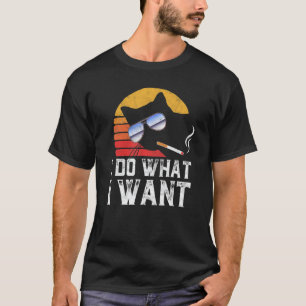 I Do What Want Cool Funny Cat & Retro Sunglasses S T-Shirt