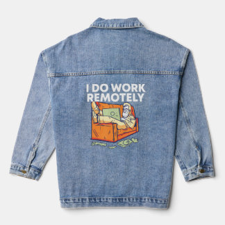 I Do Work Remotely Work From Home Employee Wfh Sta Denim Jacket
