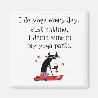 I Do Yoga Every Day Funny Wine Quote with Cat Magnet