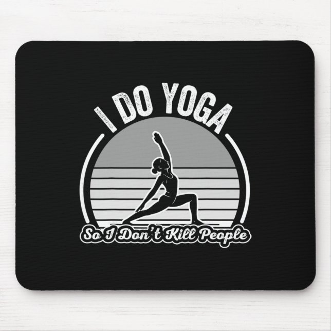 I Do Yoga So I Don't Kill People Fun  Mouse Pad (Front)