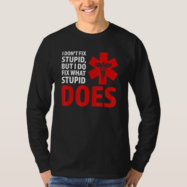 I dodn't fix stupid, but I do fix Ambulance Parame T-Shirt (Front)