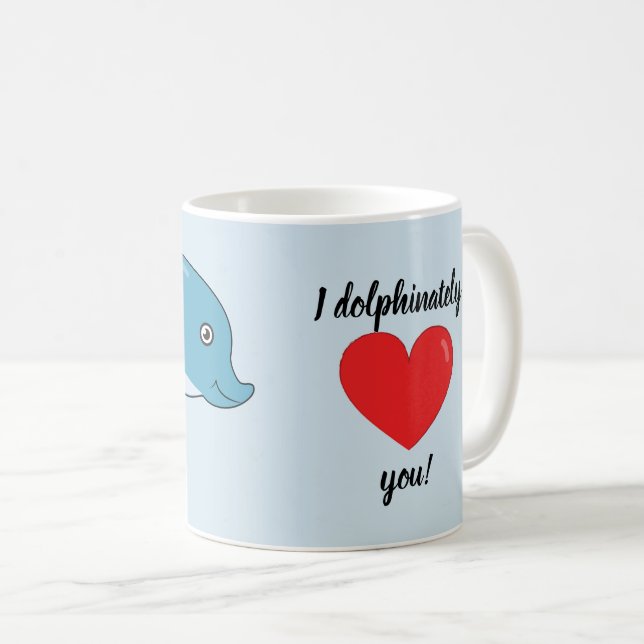 I dolphinately love you! coffee mug (Front Right)