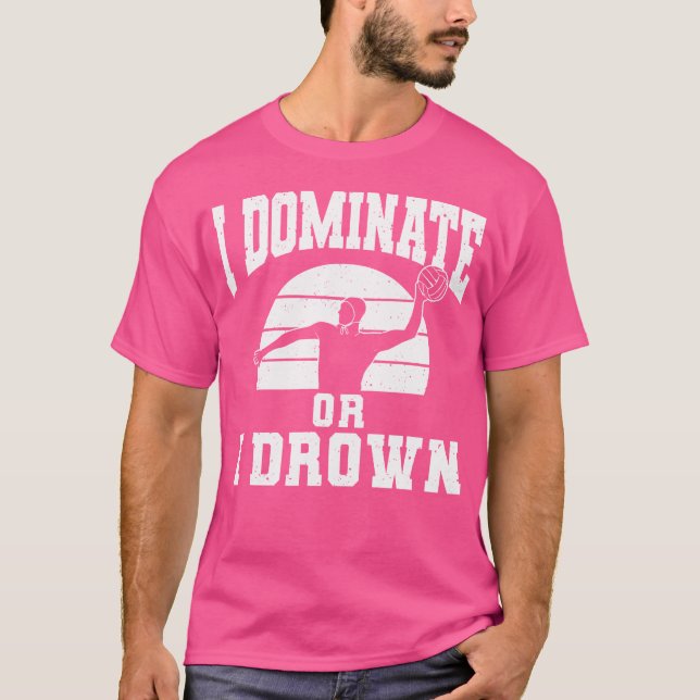 I Dominate Or I Drown Water Polo (Front)