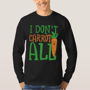 I don carrot all carbohydrate energy & vegetables  T-Shirt