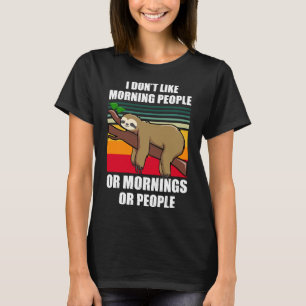 I Don Like Morning People Lazy Sloth Animal T-Shirt