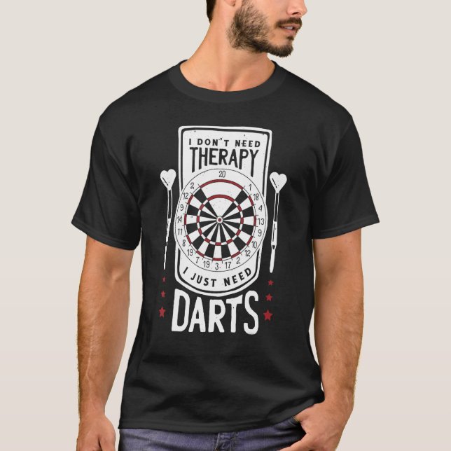 I Don Need Therapy I Just Need Darts T-Shirt (Front)