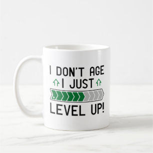 I Don’t Age I Just Level Up Coffee Mug