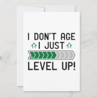 I Don’t Age I Just Level Up
