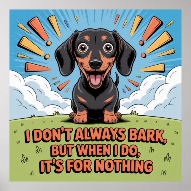 I Don’t Always Bark, It’s For Nothing Poster (Front)
