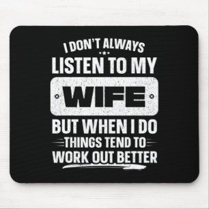 I Don&# t Always Listen To My Wife Shirt Funny Fa Mouse Pad