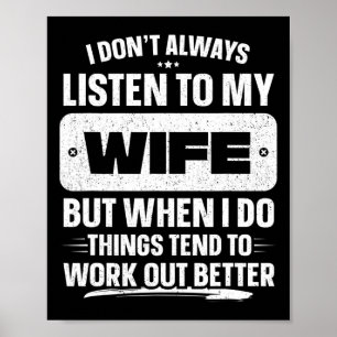 I Don&# t Always Listen To My Wife Shirt Funny Fa Poster
