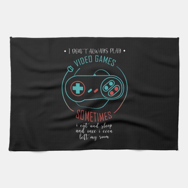 I Don’t Always Play Video Games Sometimes Tea Towel (Horizontal)