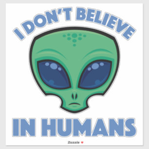 I Don’t Believe In Humans Cartoon Alien