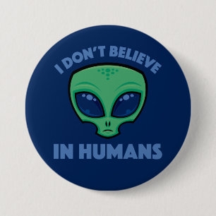 I Don’t Believe In Humans Cartoon Alien 7.5 Cm Round Badge