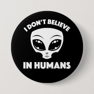 I Don’t Believe In Humans Cartoon Alien In White 7.5 Cm Round Badge
