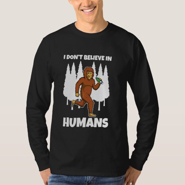 I Don T Believe In Humans T-Shirt (Front)