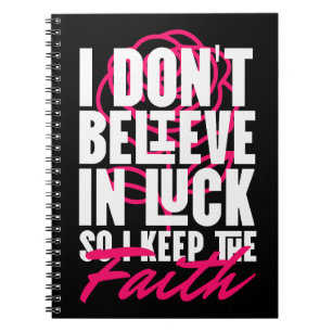 I Don’t Believe in Luck Motivational Notebook