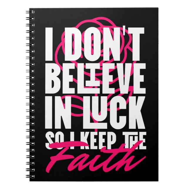 I Don’t Believe in Luck Motivational  Notebook (Front)