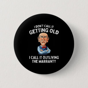 I Don&# t Call It Getting Old I Call It Outliving 6 Cm Round Badge