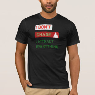 I Don’t Chase I Attract Tee Manifestation