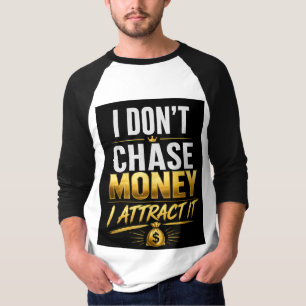 I Don’t Chase Money I Attract It – Luxury Gold Mot T-Shirt