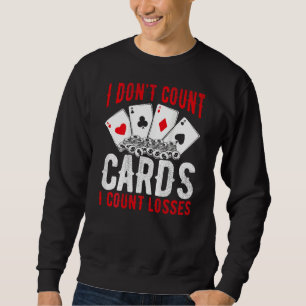 I Don t Count Cards I Count Losses Backprint Casin Sweatshirt