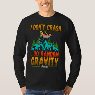 I Don T Crash I Do Random Gravity Checks Mountain T-Shirt
