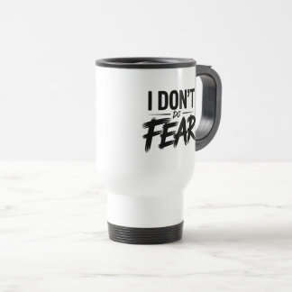 “I Don’t Do Fear" Mug