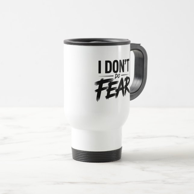 “I Don’t Do Fear" Mug (Front Right)