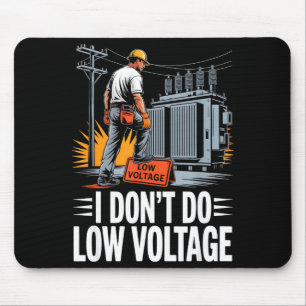I Don’t Do Low Voltage High-voltage Lineman Mouse Pad