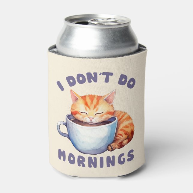 I Don’t Do Mornings – Cute Orange Cat with Coffee  Can Cooler (Can Front)