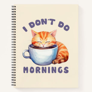 I Don’t Do Mornings – Cute Orange Cat with Coffee Notebook