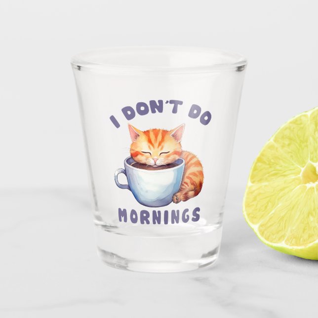 I Don’t Do Mornings – Cute Orange Cat with Coffee  Shot Glass (Front)